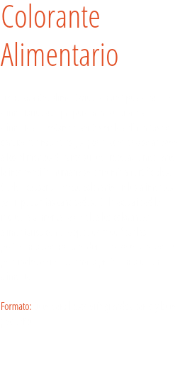 Colorante Alimentario Los colorantes alimentarios son un tipo de aditivos alimentarios que proporcionan color a los alimentos , si están presentes en los alimentos se consideran naturales y si por el contrario se añaden a los alimentos durante su preprocesado mediante la intervención humana se denominan artificiales. Suelen causar su efecto colorante en los alimentos ya en pequeñas cantidades. En la actualidad la industria alimentaria emplea los colorantes alimentarios con el objeto de modificar las preferencias del consumidor. El color es uno de los principales atributos para la preferencia de un alimento. Formato: Bote para hostelería grandes, tarro y bote pequeño. 